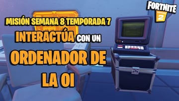 &iquest;D&oacute;nde est&aacute;n los ordenadores de la OI para interactuar con ellos en Fortnite Temporada 7?