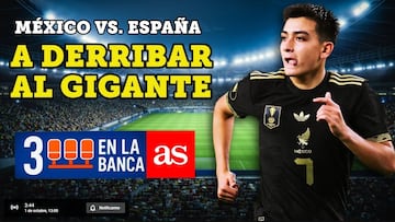 3 En La Banca EN VIVO: México vs España, a derrotar al gigante