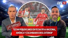 “Están perjudicando en fecha FIFA a Nacional, América y colombianos en el exterior”: #LaMilonga Magnoli y Arce
