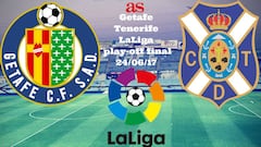 Getafe vs Tenerife, 2016/17 LaLiga play-off final (second leg): How and where to watch, online, TV, times