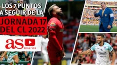 Los 7 puntos a seguir de la Jornada 17 del Clausura 2022