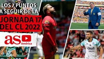 Los 7 puntos a seguir de la Jornada 17 del Clausura 2022