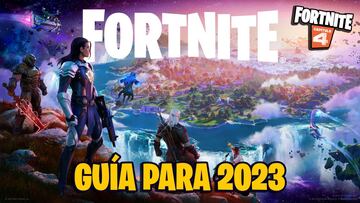 Fortnite en 2023: gu&iacute;a completa con todo lo que los principiantes deben saber