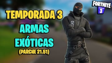 Todas las Armas Ex&oacute;ticas de Fortnite Temporada 3 y c&oacute;mo conseguirlas