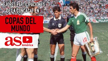 Las mejores participaciones de Concacaf en Copas del Mundo