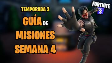 Fortnite Temporada 3: gu&iacute;a de Misiones de la Semana 4