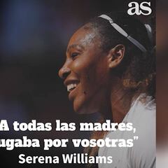 Serena Williams: "A todas las madres, jugaba por ustedes"