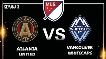 Atlanta vs Vancouver Whitecaps en vivo online: MLS, Semana 3