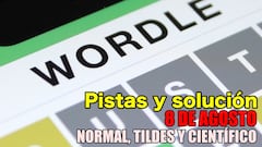 Wordle en español, científico y tildes para el reto de hoy 8 de agosto: pistas y solución