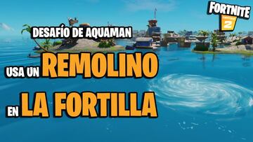 Fortnite - Desaf&iacute;o de Aquaman: usa un remolino en La Fortilla