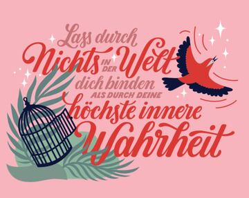 "No dejes que nada en el mundo te ate, salvo tu máxima verdad interior".