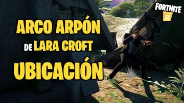 Fortnite: cómo conseguir el Arco Arpón de Lara Corft; localización y mapa