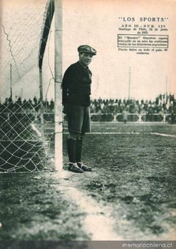 Manuel Guerrero: El primer gran arquero chileno. El 'Maestro' evitó muchos goles en los Sudamericanos 1916, 1917, 1919 y 1920.