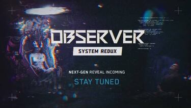 Observer System Redux: nuevo proyecto next-gen de terror cyberpunk