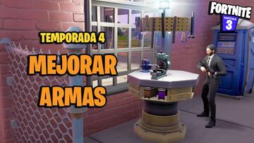 C&oacute;mo mejorar armas en Fortnite Temporada 4: todas las ubicaciones