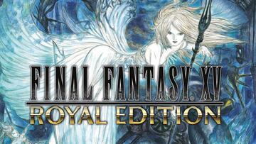 Anunciado Final Fantasy XV Royal Edition; llegará en marzo