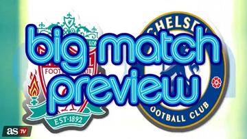 Premier League big match preview: Liverpool v Chelsea