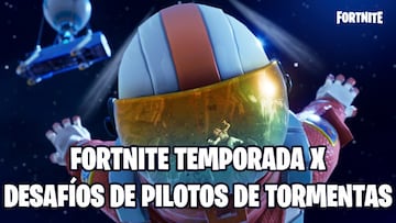 Fortnite Battle Royale - Temporada X: gu&iacute;a de desaf&iacute;os de Pilotos de Tormentas