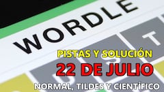 Wordle en español, científico y tildes para el reto de hoy 22 de julio: pistas y solución