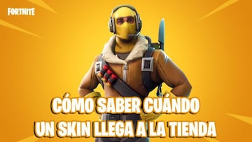 Fortnite: &iquest;c&oacute;mo saber cu&aacute;ndo sale un skin en la tienda?