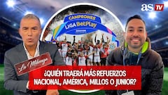 ¿Quién traerá más refuerzos Nacional, América, Millos o Junior?: #LaMilonga de AS