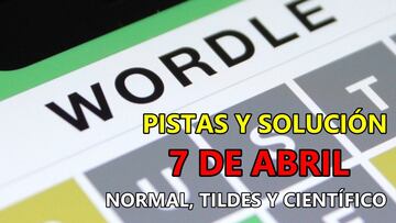 Wordle en español, científico y tildes para el reto de hoy 7 de abril: pistas y solución