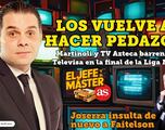 El Jefe y El Máster: Martinoli hace pedazos a Televisa