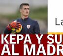 Kepa: "¿El Madrid? Era una decisión de vida y necesitaba tiempo"