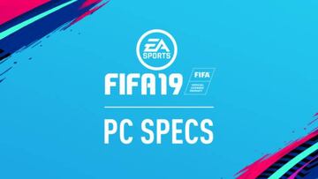 FIFA 19 revela sus requisitos mínimos y recomendados en PC