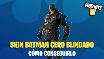 Cómo conseguir el skin Batman Cero Blindado en Fortnite