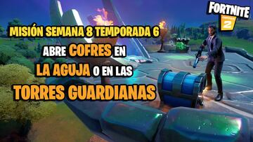 ¿Dónde están La Aguja y las Torres Guardianas para abrir cofres en Fortnite Temporada 6?