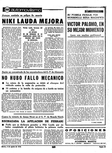 Las horas posteriores fueron claves. “Niki Lauda mejora”, “aunque continúa en peligro de muerte”. Asistido por el doctor Klaus Peter en la clínica universitaria de Mannheim, el austriaco sobrevivió a la primera crisis, “una noche muy mala”. En coma inducido, llegó a recibir la extrema unción. “Los doctores opinan que si el estado de salud de Lauda permanece inalterable en los dos próximos días y no empeora, existen verdaderas probabilidades de que se recupere”.