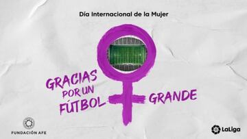 'Gracias por un fútbol más grande': LaLiga y Fundación AFE aúnan fuerzas por el 8-M