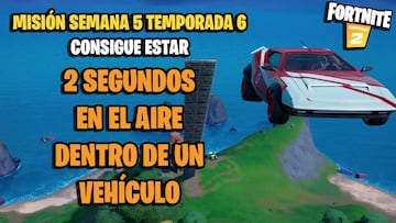 ¿Cómo conseguir estar 2 segundos en el aire dentro de un vehículo en Fortnite Temporada 6?
