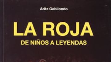 'La Roja: de niños a leyendas', el repaso de Aritz Gabilondo a la vida de los campeones.