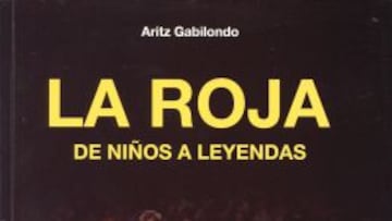 &#039;La Roja: de ni&ntilde;os a leyendas&#039;, el repaso de Aritz Gabilondo a la vida de los campeones.