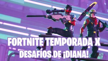 Fortnite Battle Royale - Temporada X: gu&iacute;a de desaf&iacute;os de &iexcl;Diana!