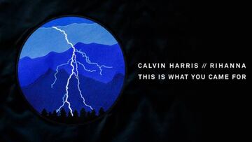 Calvin Harris y Rihanna, This is what you came for
