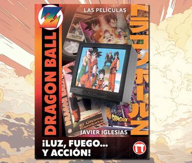 ‘¡Luz, fuego... y acción!’: todas las películas de Dragon Ball, al detalle