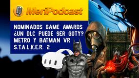 MeriPodcast 18x12 | ¿Puede un DLC aspirar al GOTY? Las nominaciones a The Game Awards y análisis de STALKER 2