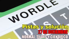 Wordle en español y tildes para el reto de hoy 27 de diciembre: pistas y solución