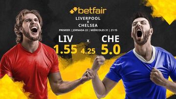 Liverpool FC vs. Chelsea FC: horario, TV, estadísticas, clasificación y pronósticos