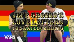 Jeff Grosso, Love Letters to Skateboarding LGBTQ+. Webserie de YouTube en Vans.