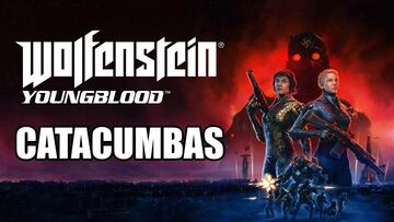 Guía Wolfenstein: Youngblood - Catacumbas