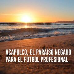 Acapulco, el paraíso negado para el futbol profesional