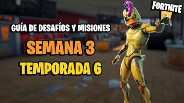 Fortnite | Desaf&iacute;os Semana 3 Temporada 6: c&oacute;mo completar todas las misiones y recompensas