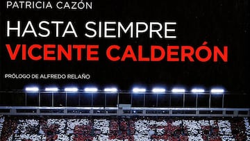 Patricia Cazón presenta 'Hasta siempre, Vicente Calderón'