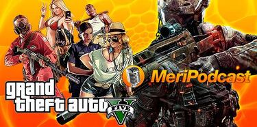 MeriPodcast 6x11: Grand Theft Auto V y Call of Duty Black Ops 2