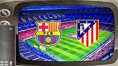 How and where can I watch Barcelona - Atletico Madrid: times, TV, online
