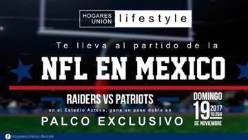 Hogares Unión te lleva al Estadio Azteca a ver el Raiders vs Patriotas
